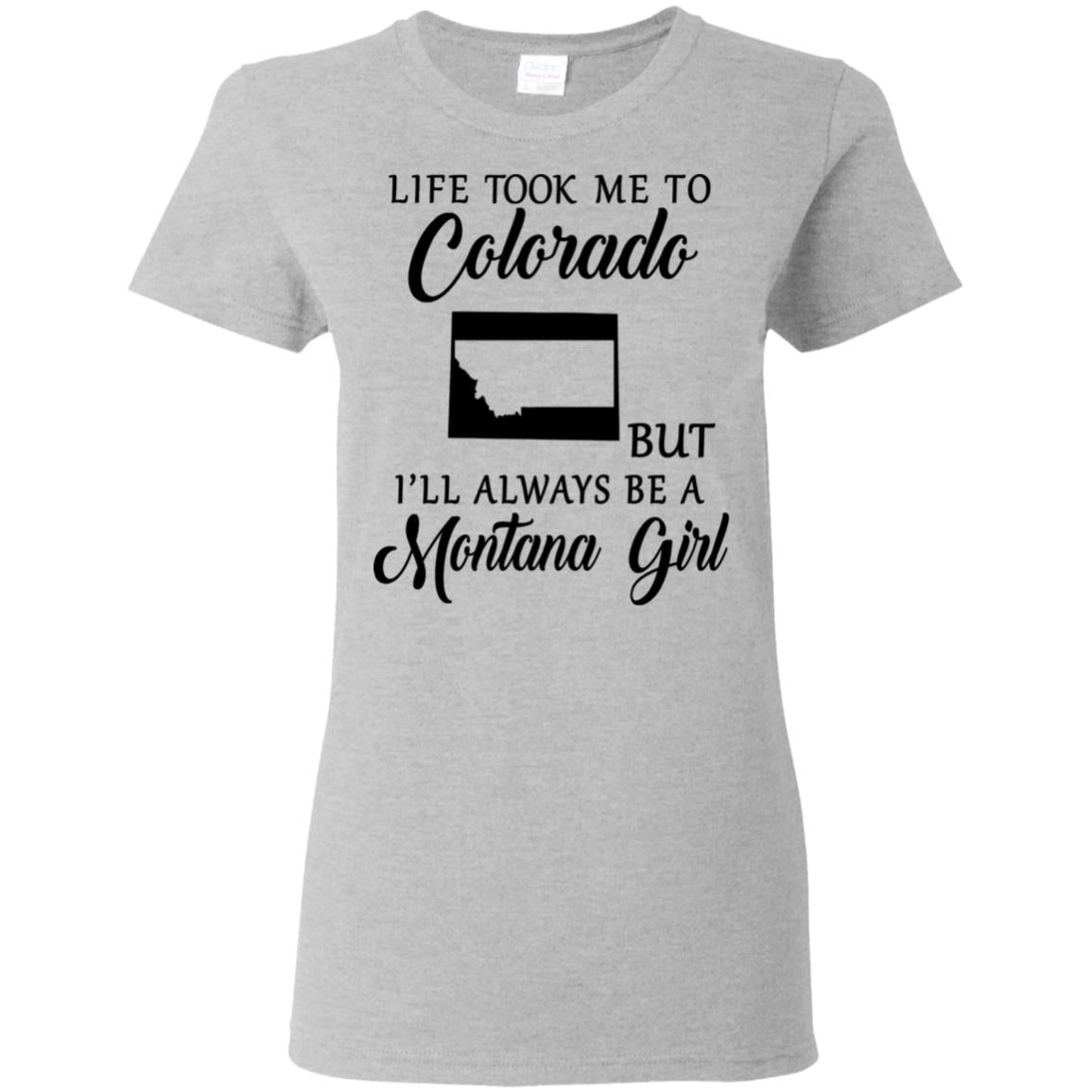 Life Took Me To Colorado Always Be A Montana Girl T-Shirt - T-shirt Teezalo