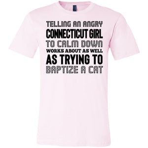 Telling An Angry Connecticut Girl To Calm Down T-Shirt - T-shirt Teezalo