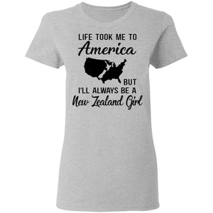 Life Took To America Always Be A New Zealand Girl T-Shirt - T-shirt Teezalo