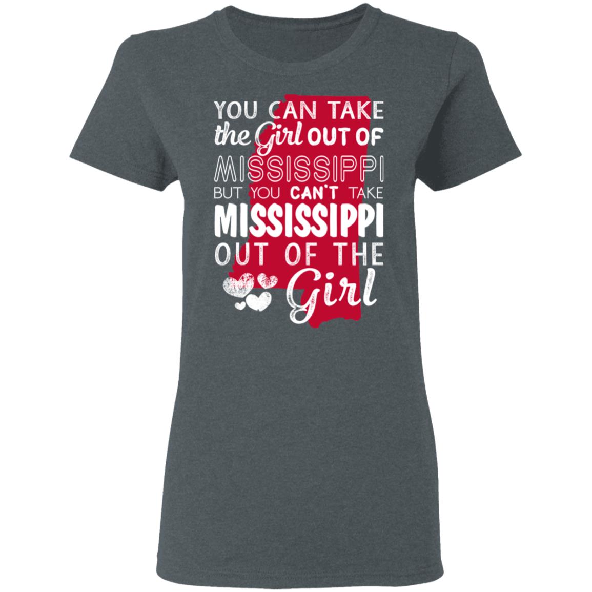 You Can't Take Mississippi Out Of The Girl T-Shirt - T-shirt Teezalo