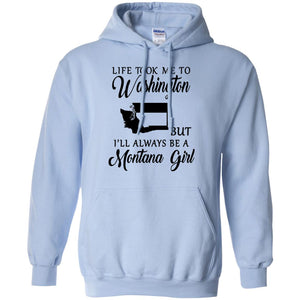 Life Took Me To Washington Always Be  Montana Girl T-Shirt - T-shirt Teezalo