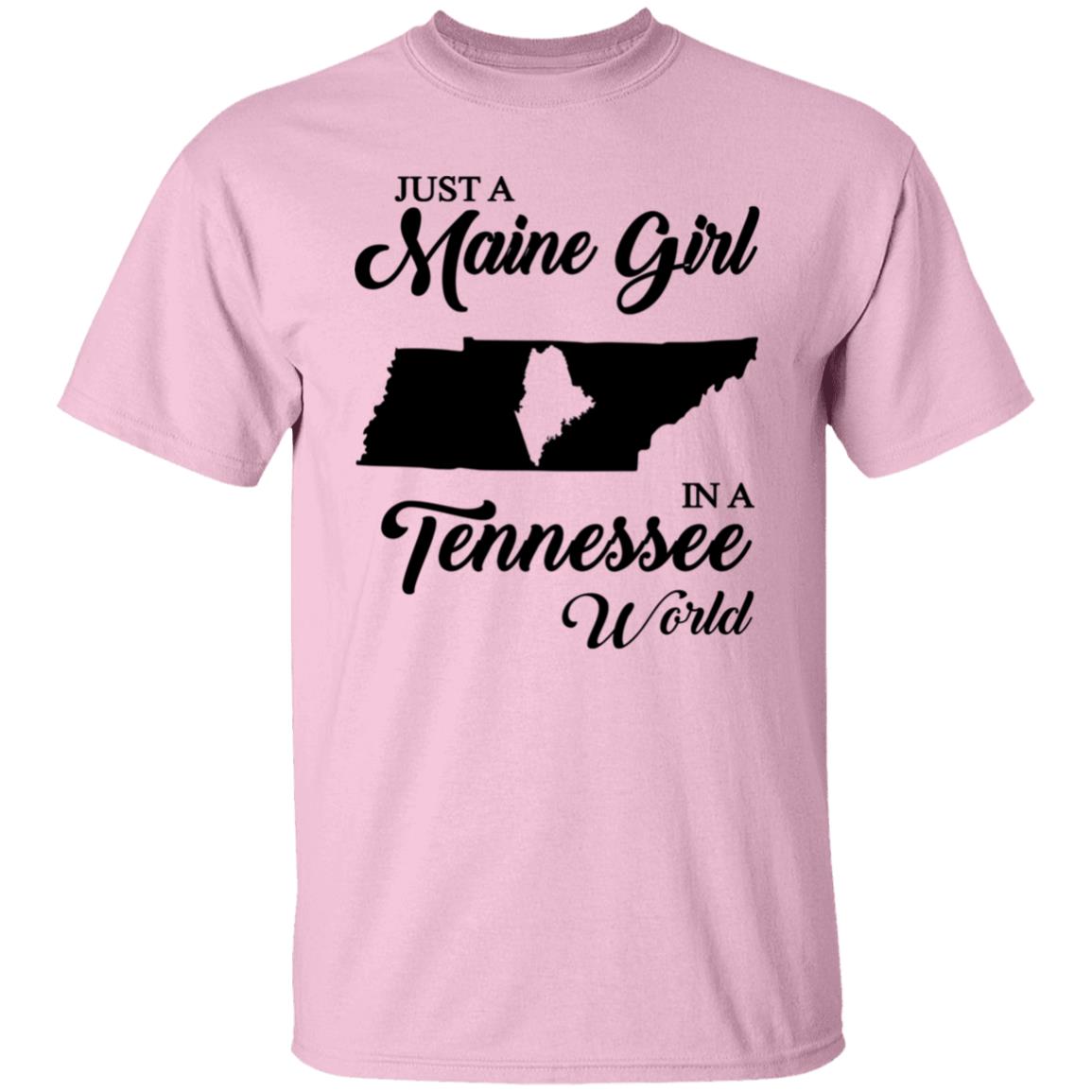 Just A Maine Girl In A Tennessee World T-Shirt - T-shirt Teezalo