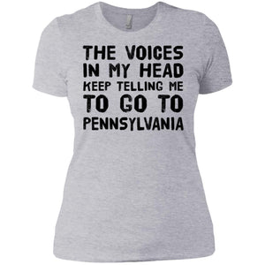 The Voices Keep Telling Me To Go To Pennsylvania T-Shirt - T-shirt Teezalo