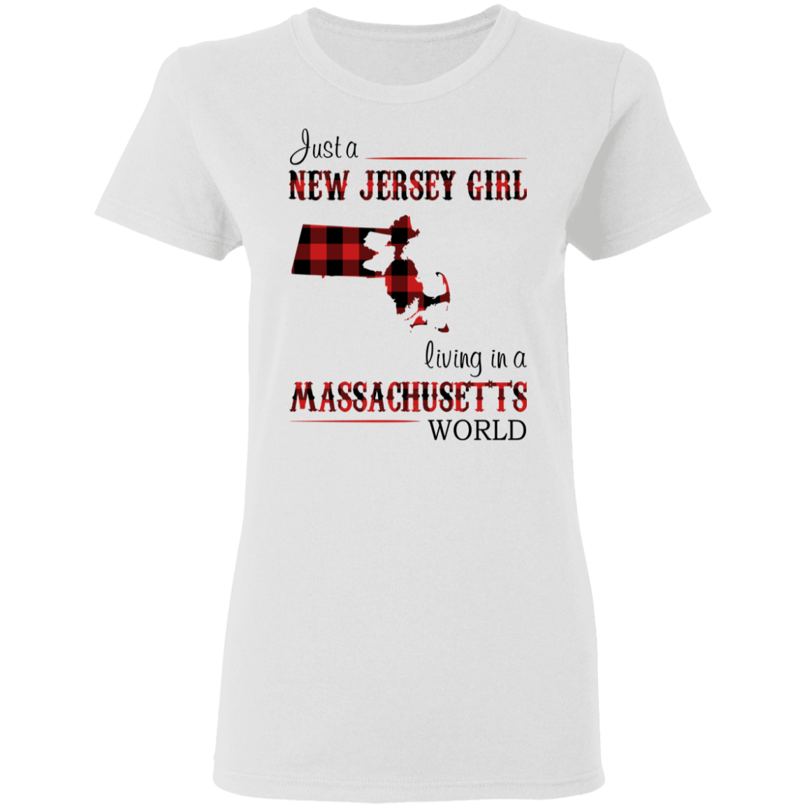 Just A New Jersey Girl Living In A Massachusetts World T-Shirt - T-shirt Teezalo
