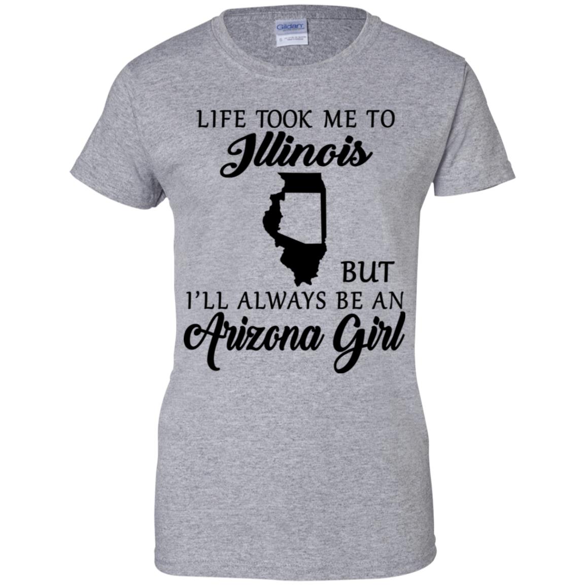 Life Took Me To Illinois Always Be An Arizona Girl T-shirt - T-shirt Teezalo