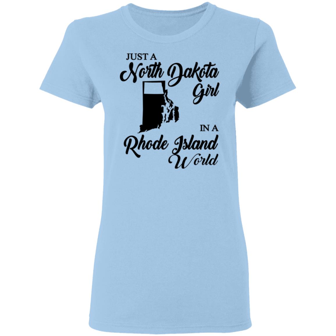 Just A North Dakota Girl In A Rhode Island World T Shirt - T-shirt Teezalo
