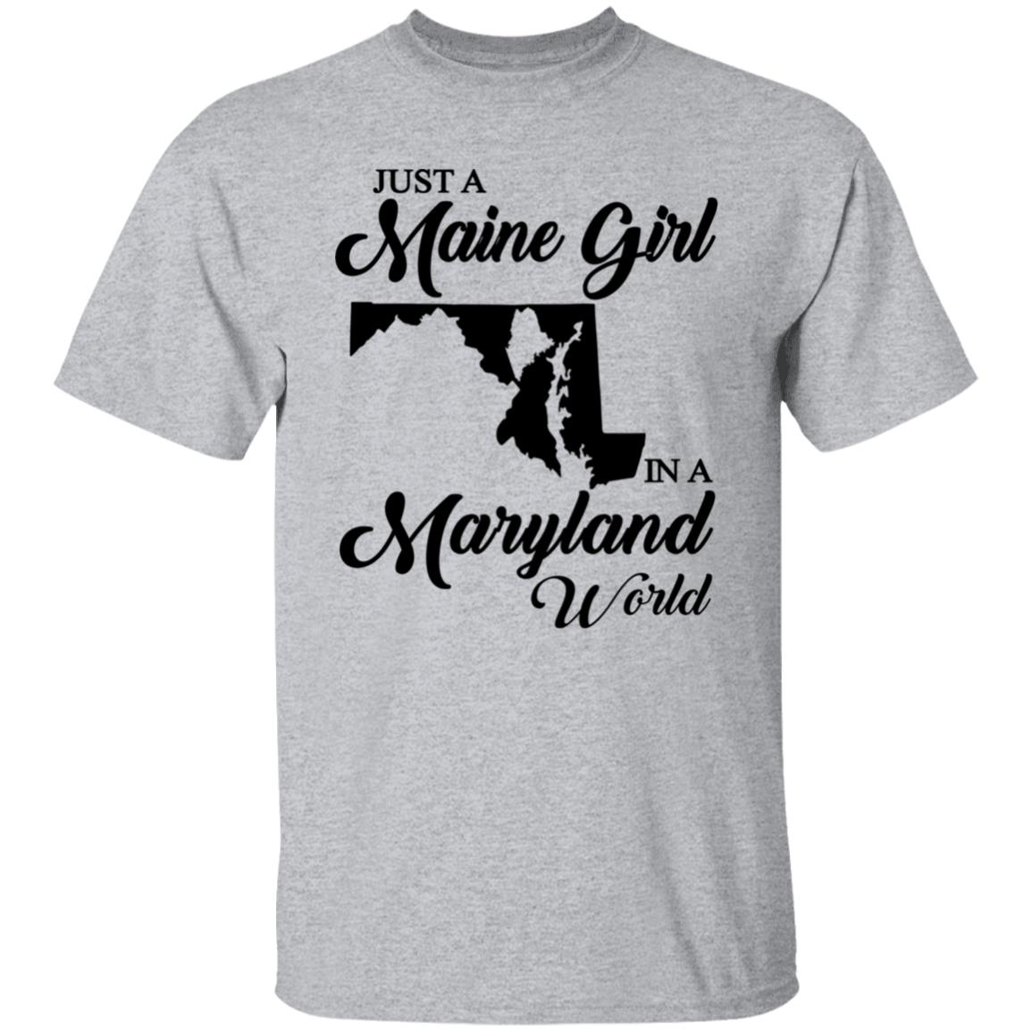 Just A Maine Girl In A Maryland World T-Shirt - T-shirt Teezalo