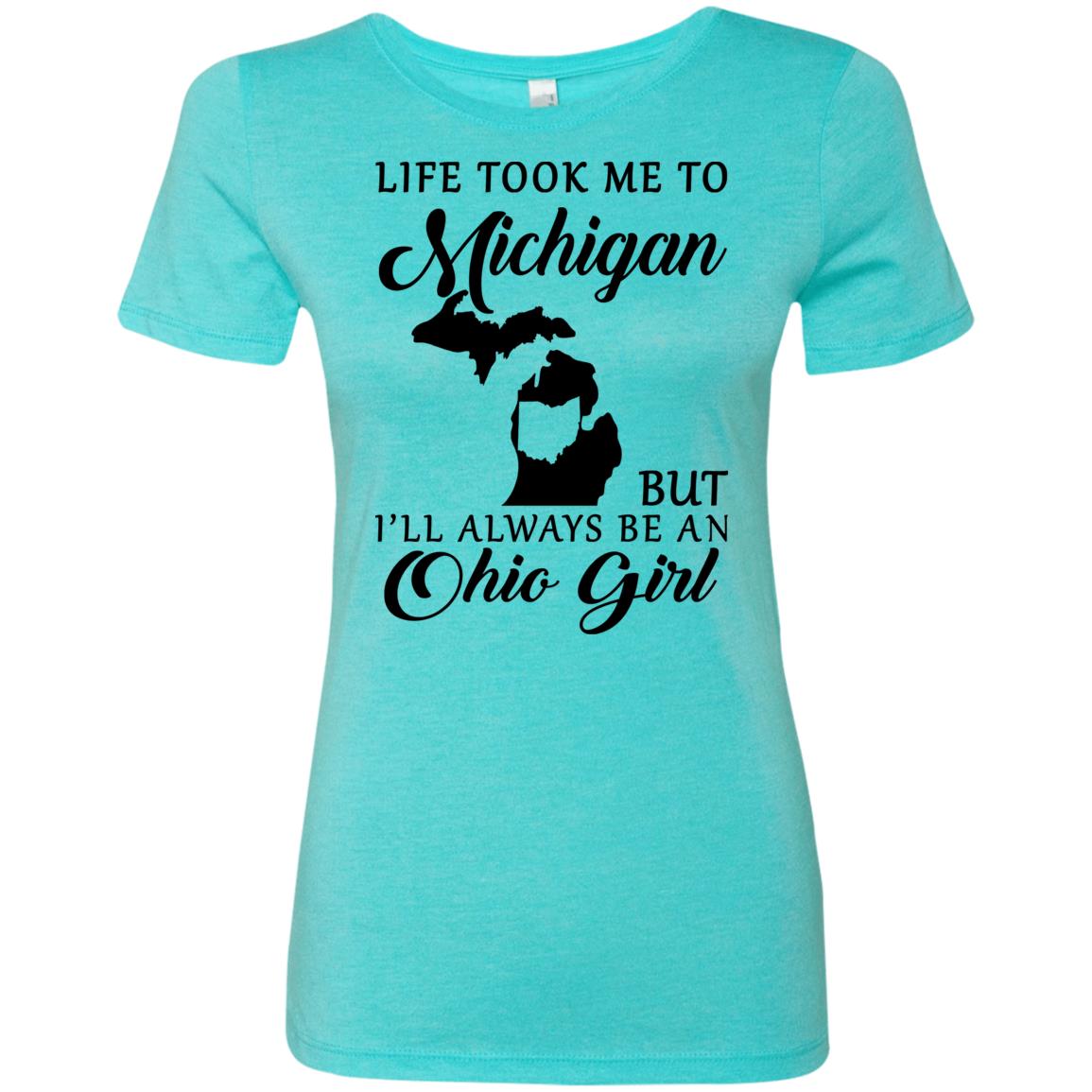 Life Took Me To Michigan Always Be An Ohio Girl T-Shirt - T-shirt Teezalo