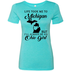Life Took Me To Michigan Always Be An Ohio Girl T-Shirt - T-shirt Teezalo