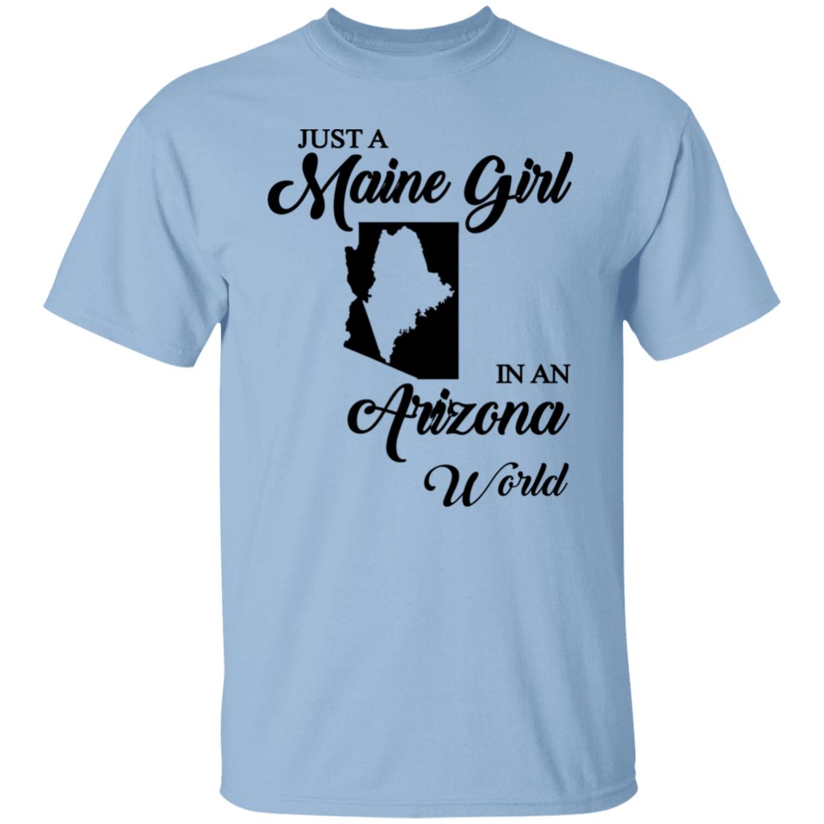 Just A Maine Girl In An Arizona World T-Shirt - T-shirt Teezalo