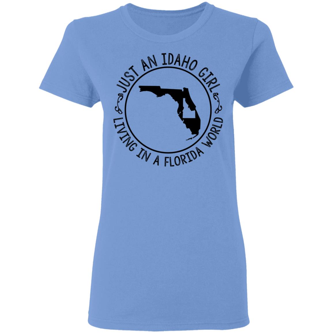 Idaho Girl Living In Florida World T - Shirt - T-shirt Teezalo