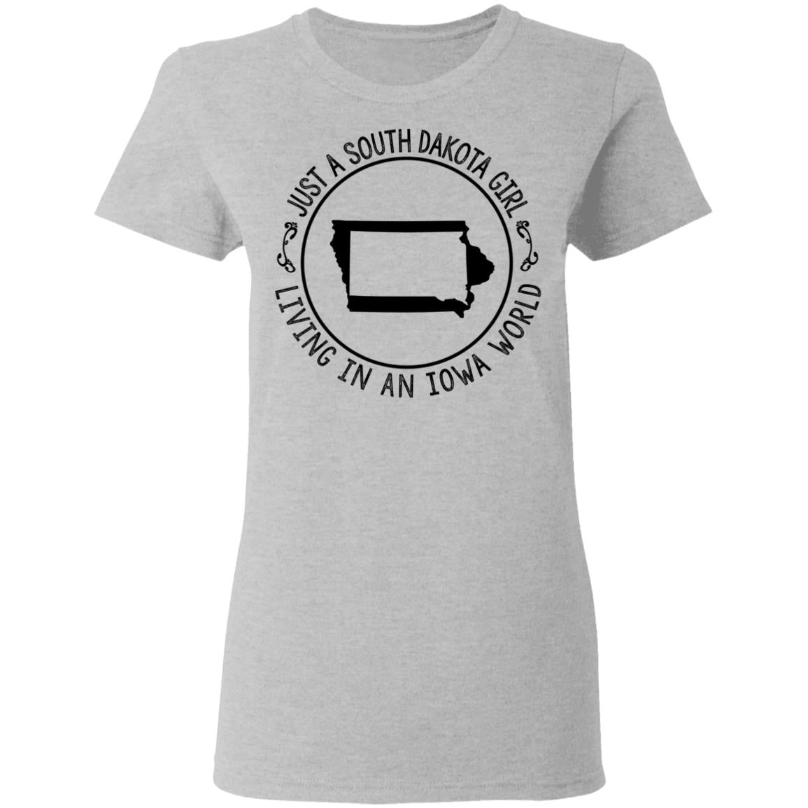 Just A South Dakota Girl Living In Iowa World T-Shirt - T-shirt Teezalo