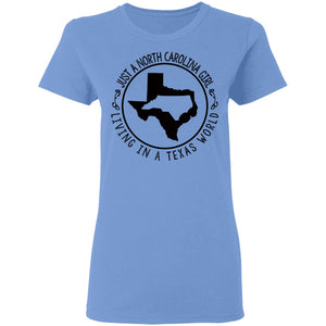 North Carolina Girl Living In Texas World T- Shirt - T-shirt Teezalo