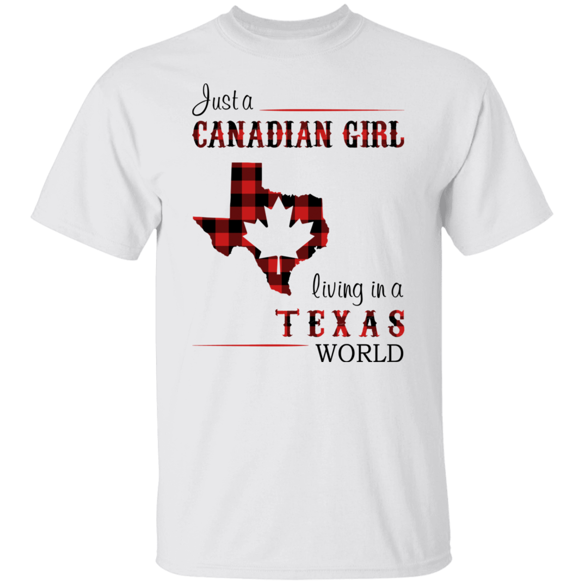 Just A Canadian Girl Living In A Texas World T-Shirt - T-shirt Teezalo