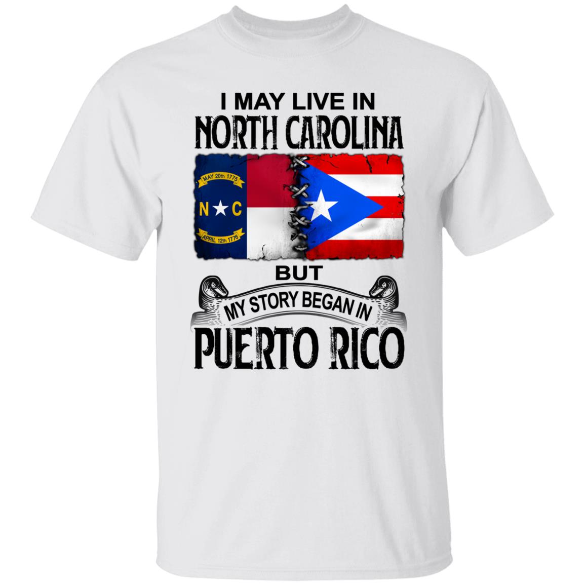 I Live In North Carolina But My Story Began In Puerto Rico T Shirt - T-shirt Teezalo