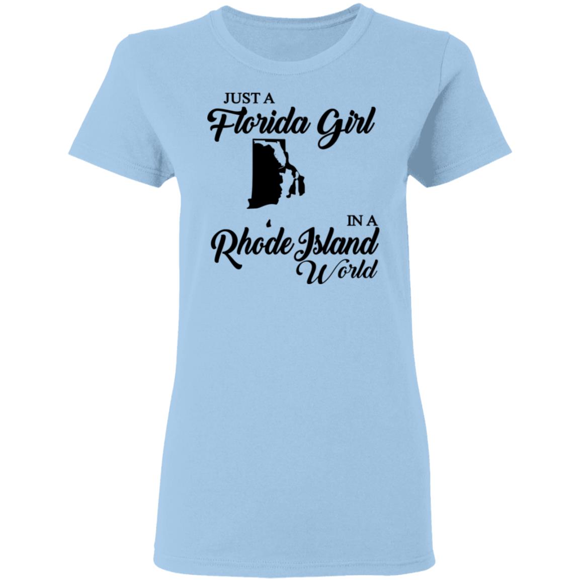 Just A Florida Girl In A Rhode Island World T-Shirt - T-Shirt Teezalo