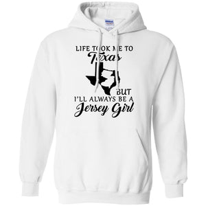 Life Took Me To Texas Always Be A Jersey Girl T-Shirt - T-shirt Teezalo