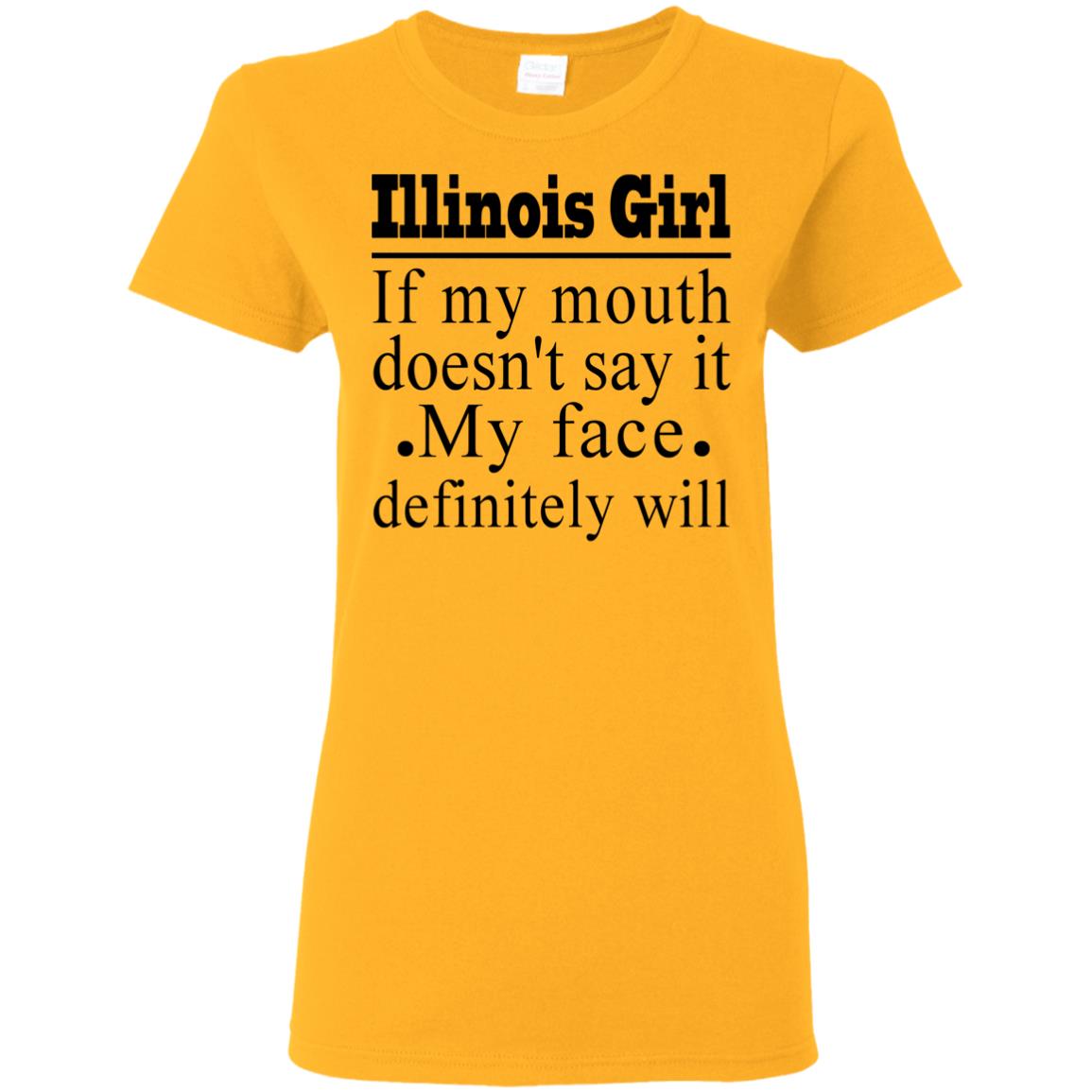 Illinois Girl If My Mouth Doesn't Say It T-shirt - T-shirt Teezalo