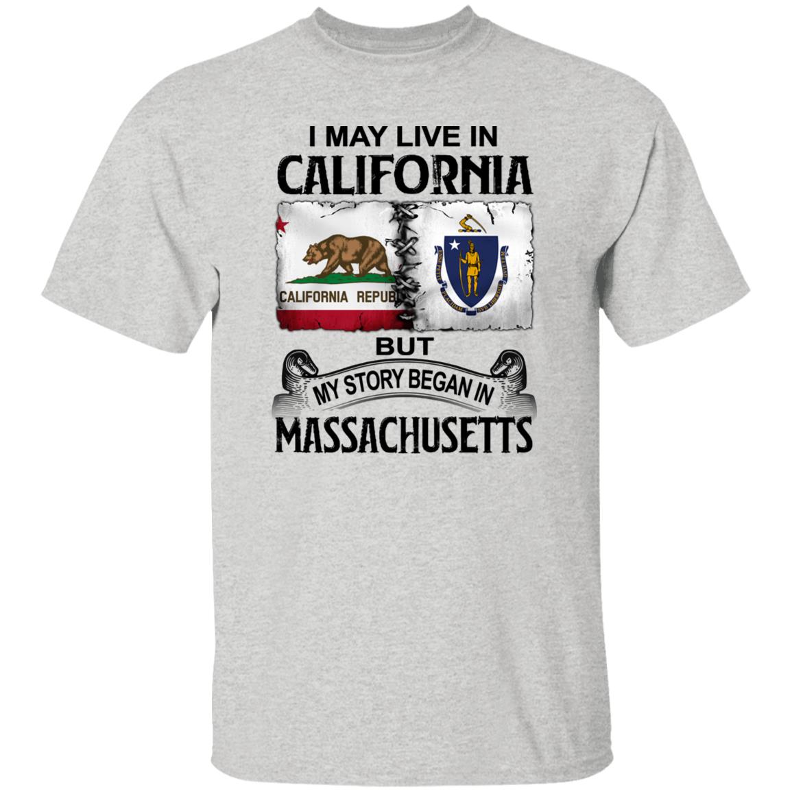 I May Live In California But Story Began In Massachusetts T-Shirt - T-shirt Teezalo