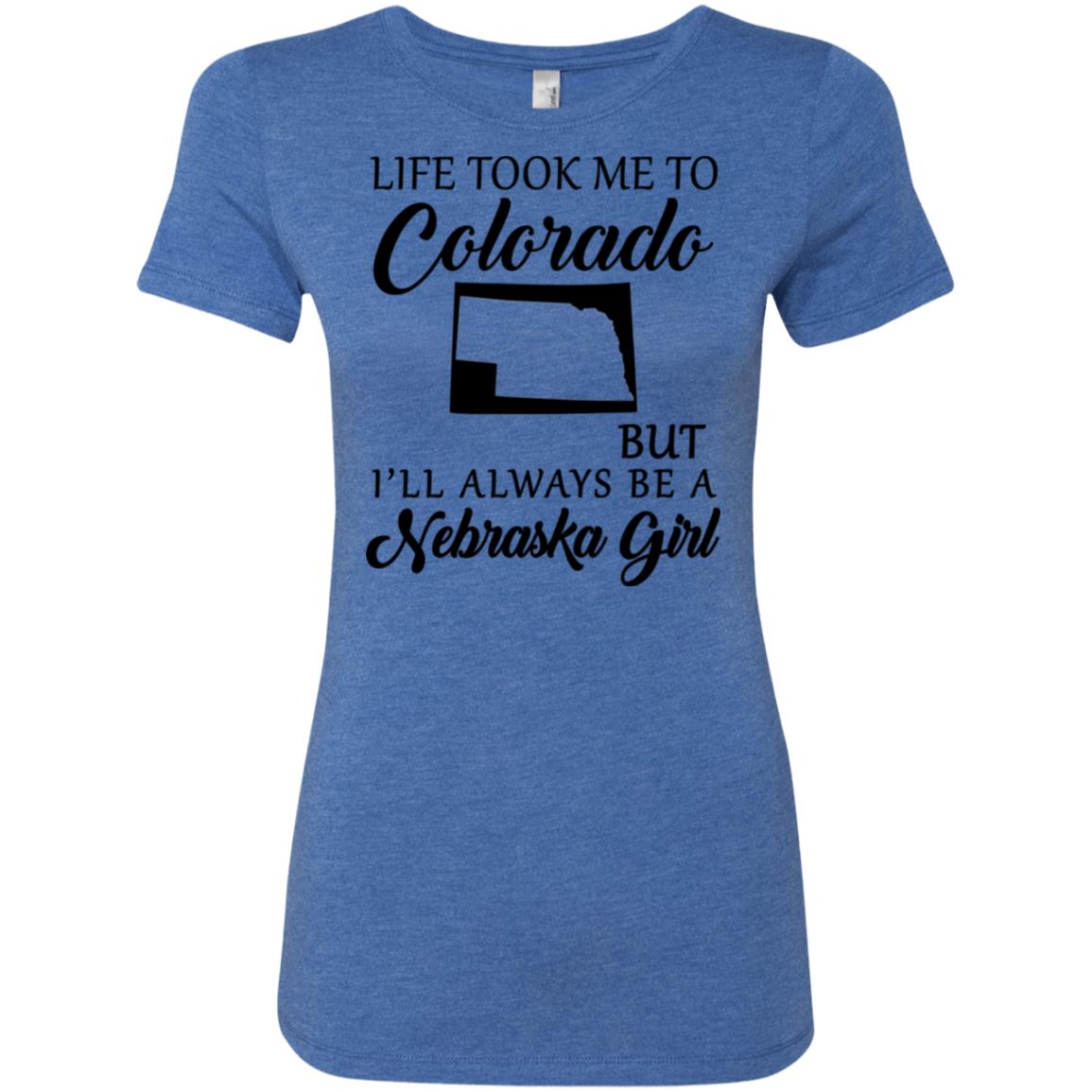 Nebraska Girl Life Took Me To Colorado T-Shirt - T-shirt Teezalo