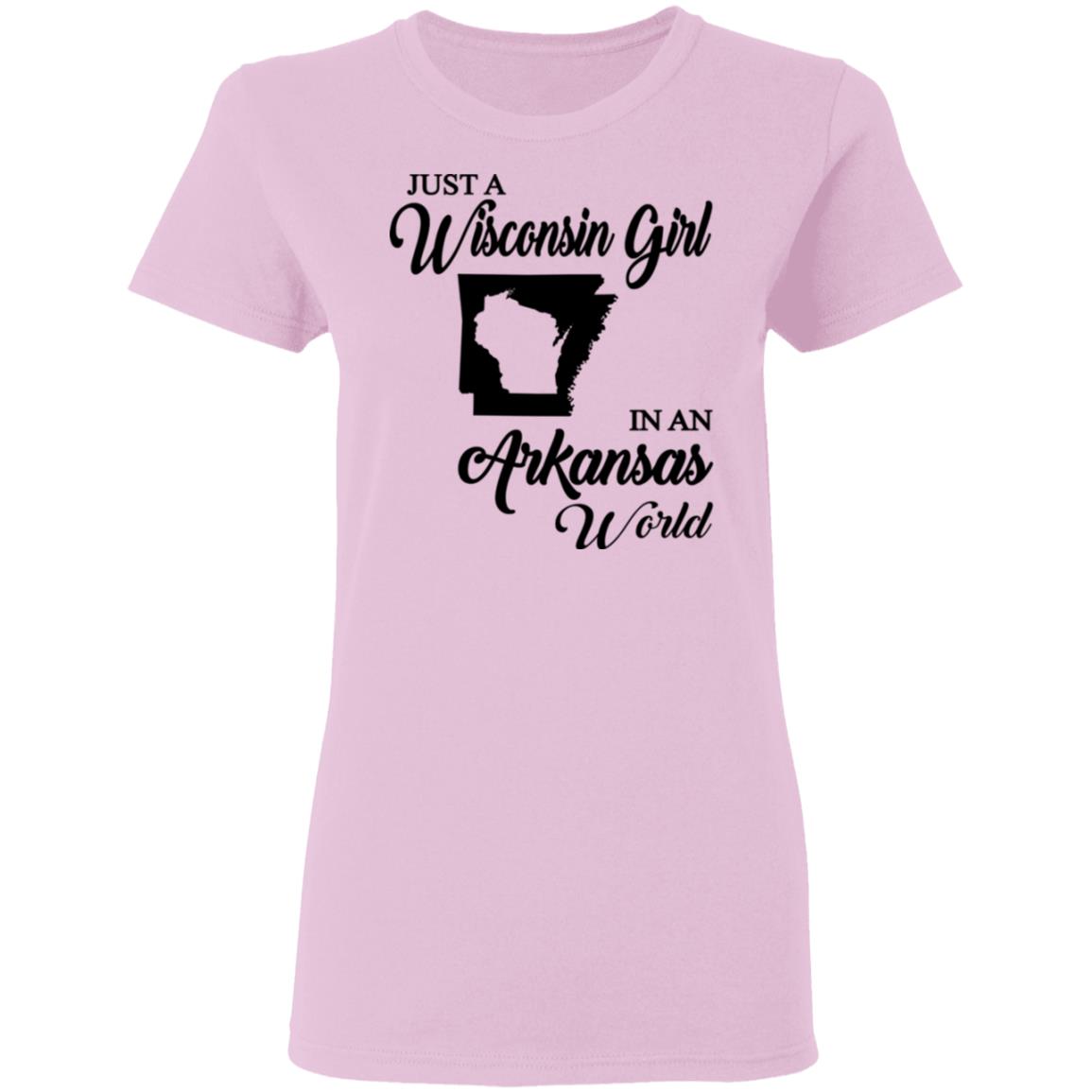 Just A Wisconsin Girl In An Arkansas World T-shirt - T-shirt Teezalo
