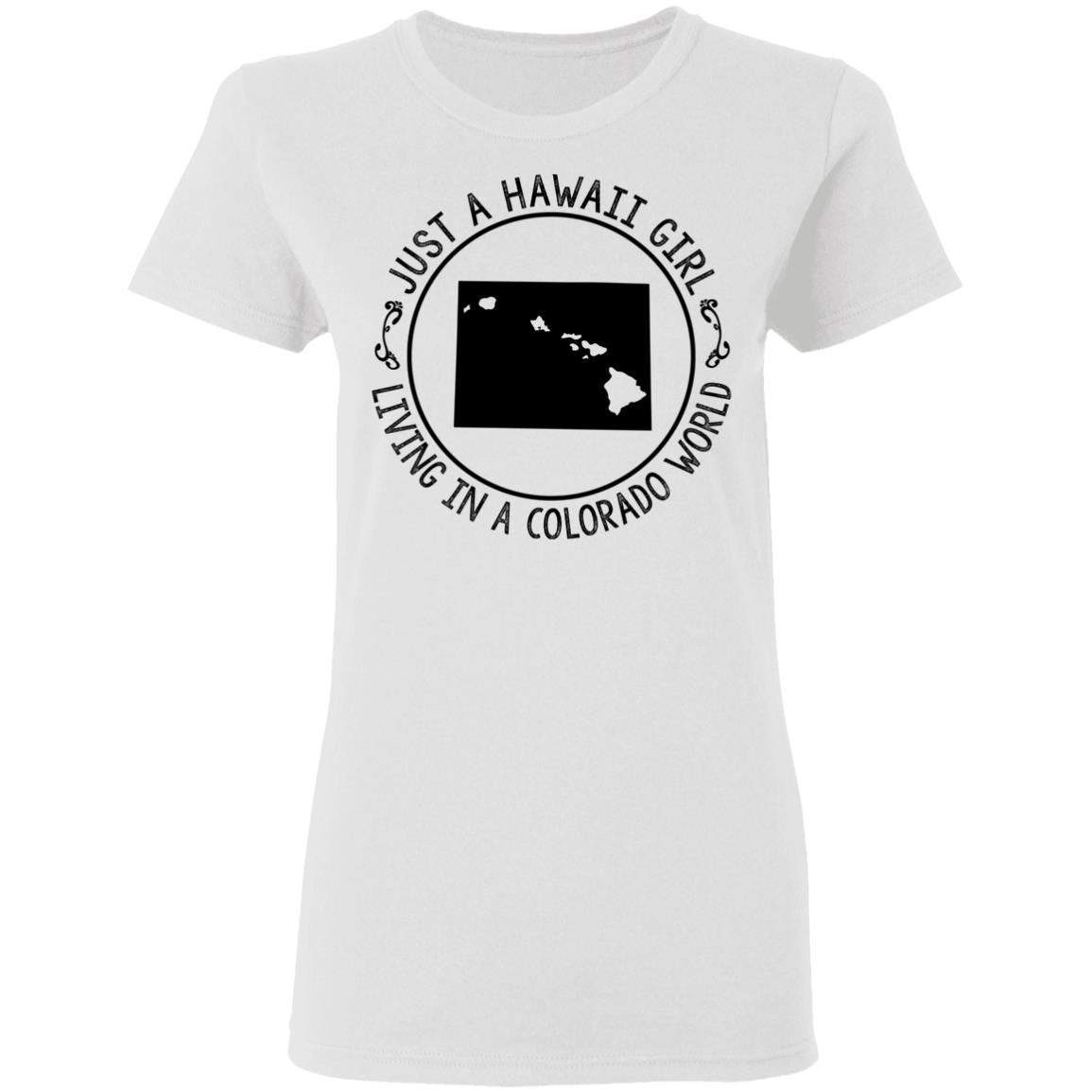 Just A Hawaii Girl Living In A Colorado World T-Shirt - Hoodie Teezalo
