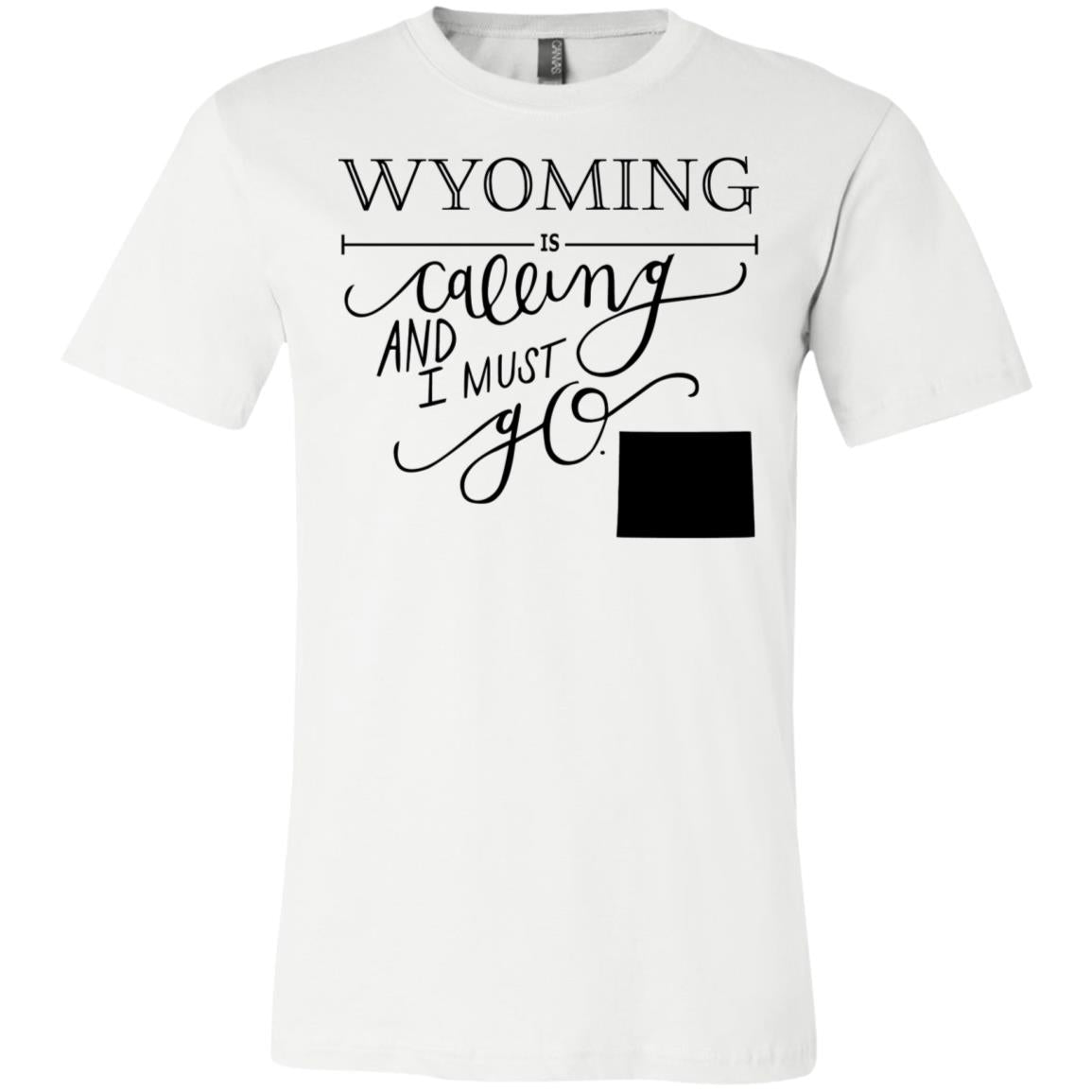 Wyoming Is Calling I Must Go T-Shirt - T-shirt Teezalo