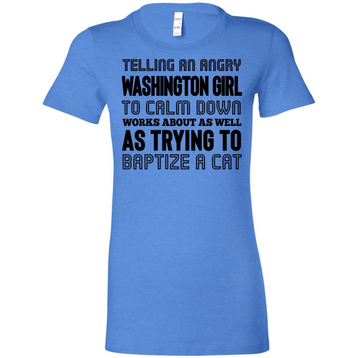 Telling An Angry Washington Girl To Calm Down T-Shirt - T-shirt Teezalo