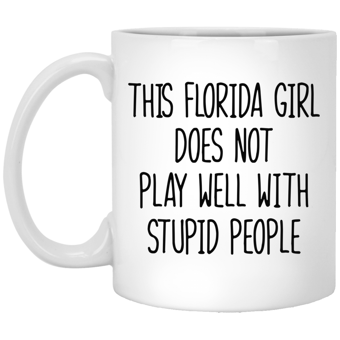 This Florida Girl Doesn't Play Well With Stupid People Mug - Mug Teezalo