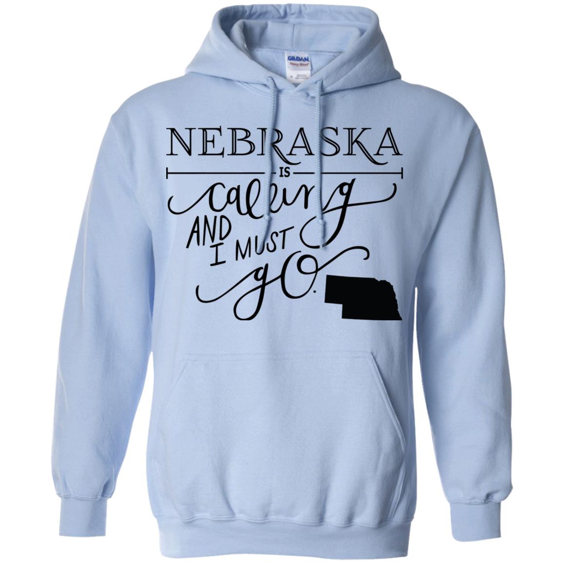 Nebraska Is Calling And I Must Go Hoodie - Hoodie Teezalo