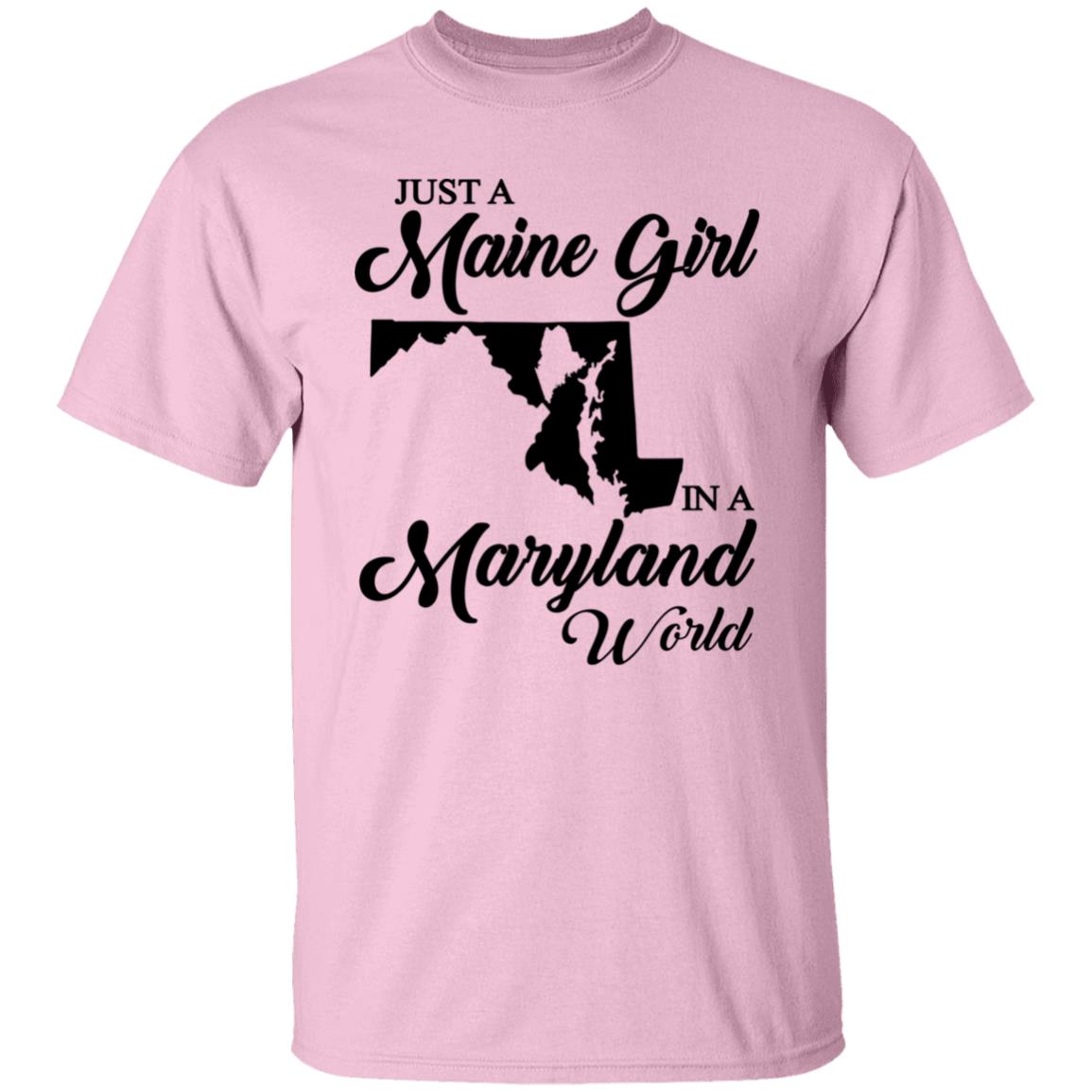 Just A Maine Girl In A Maryland World T-Shirt - T-shirt Teezalo