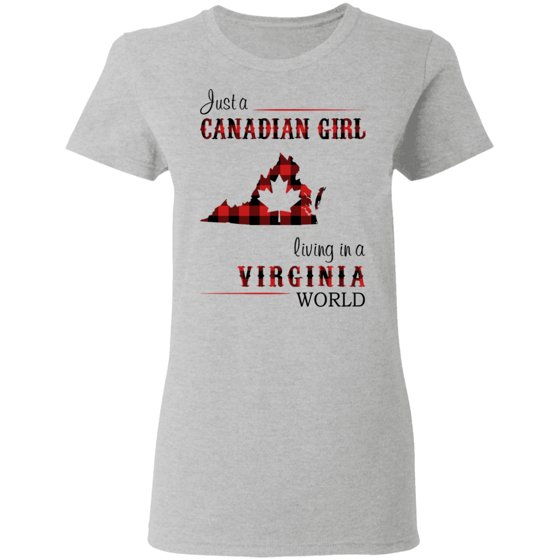 Just A Canadian Girl Living In A Virginia World T-Shirt - T-shirt Teezalo