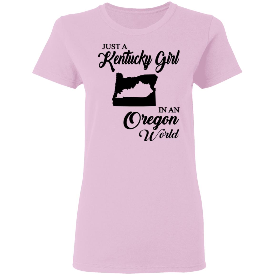Just A Kentucky Girl In An Oregon World T-Shirt - T-shirt Teezalo