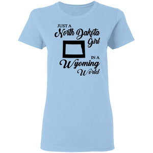 Just A North Dakota Girl In A Wyoming World T Shirt - T-shirt Teezalo