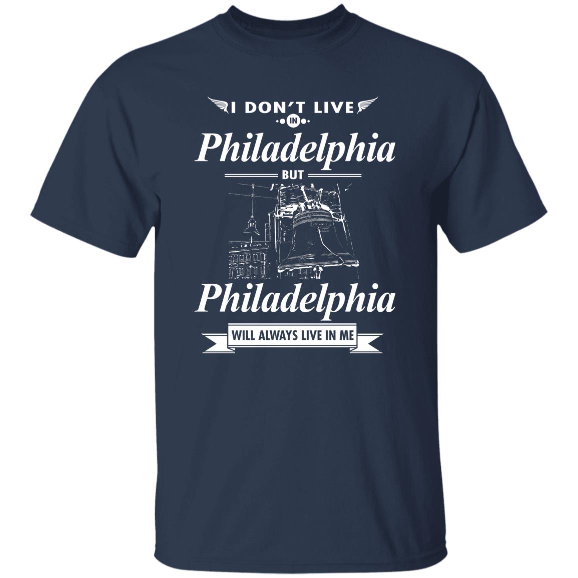 Philadelphia Will Always Live In Me T-Shirt - T-shirt Teezalo