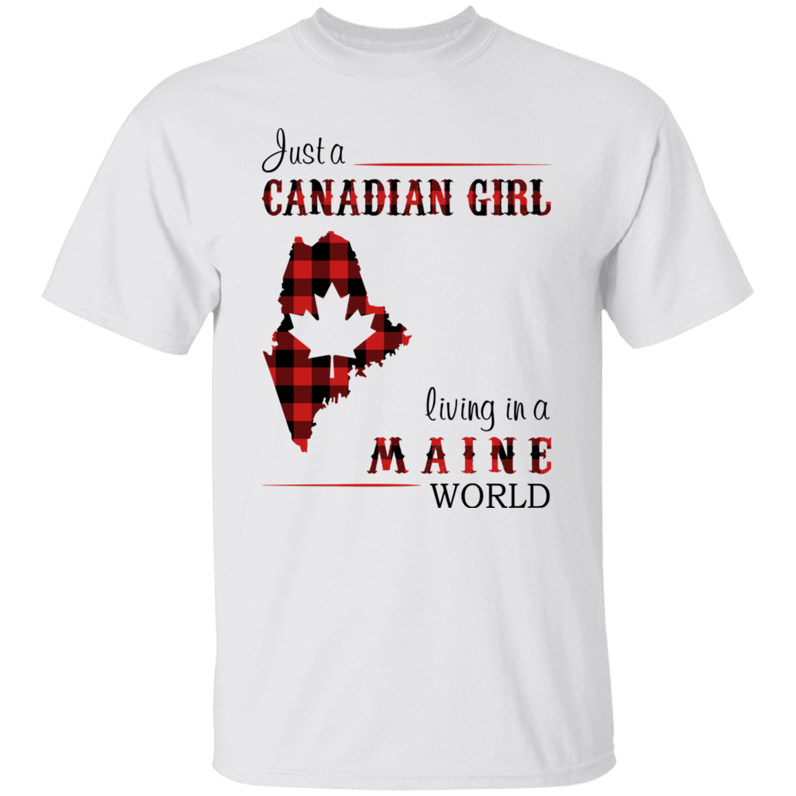 Just A Canadian Girl Living In A Maine World T-Shirt - T-shirt Teezalo