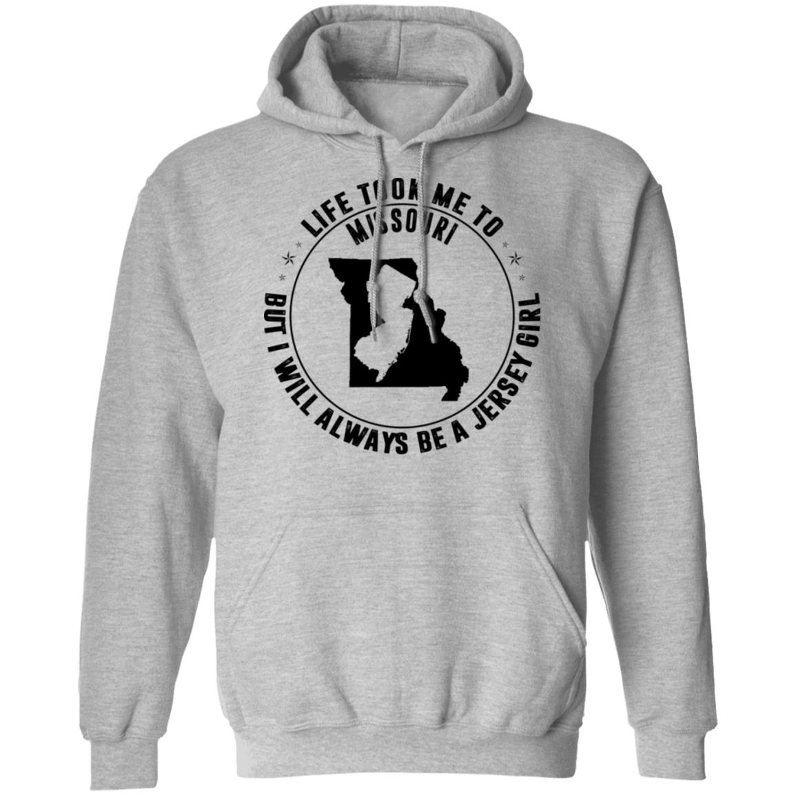 Life Took Me To Missouri Always Be A Jersey Girl Hoodie - Hoodie Teezalo