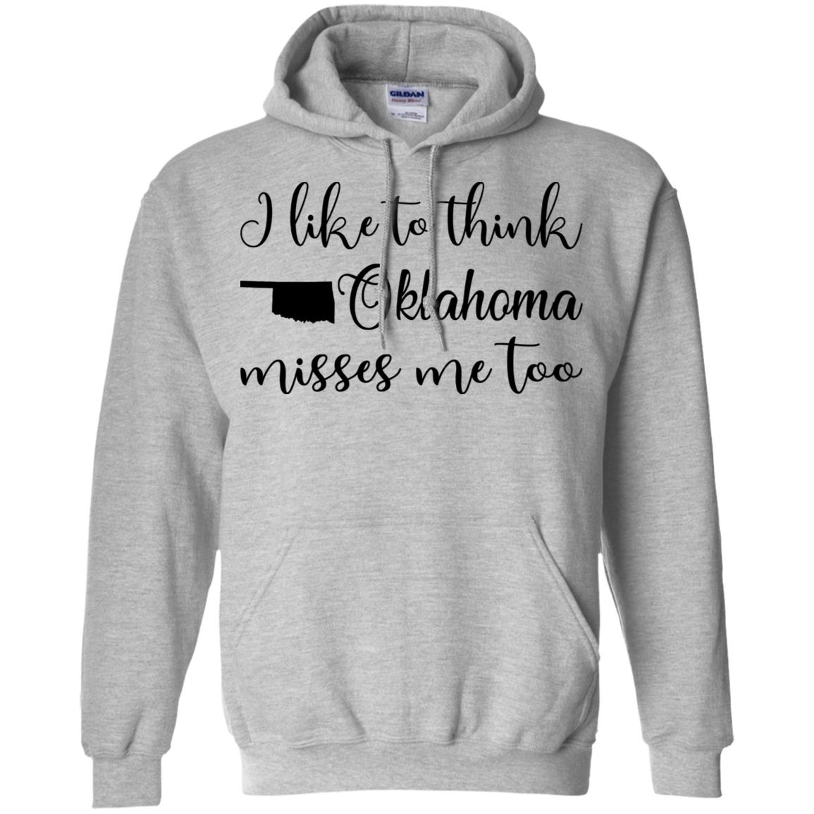 I Like To Think Oklahoma Misses Me Too Hoodie - Hoodie Teezalo