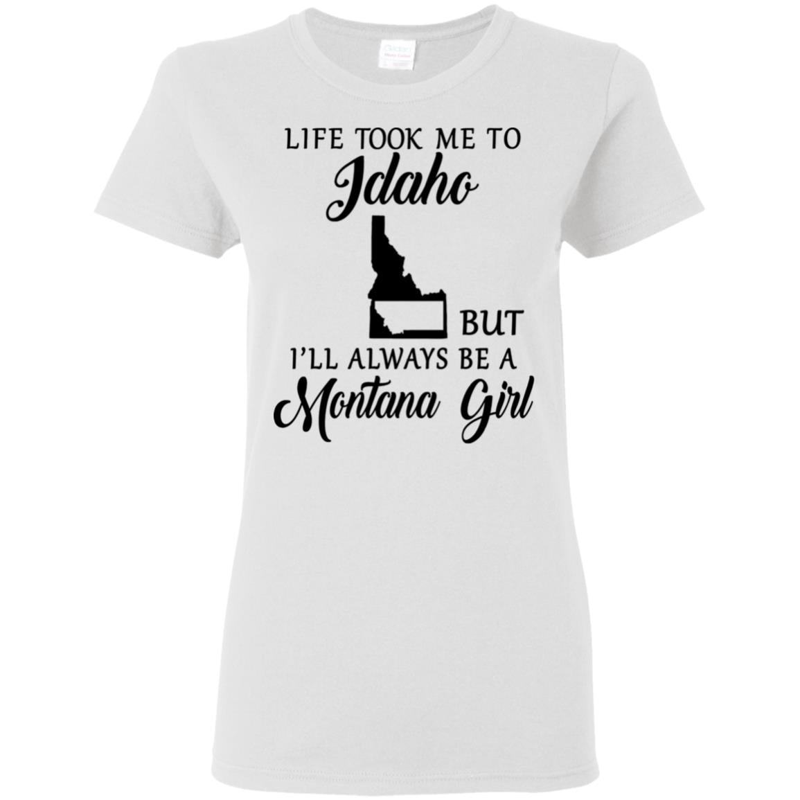 Montana Girl Life Took Me To Idaho T-Shirt - T-shirt Teezalo