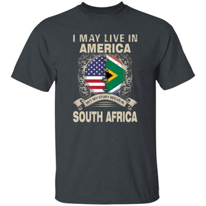 Live In America But My Story Began In South Africa T-Shirt - T-shirt Teezalo