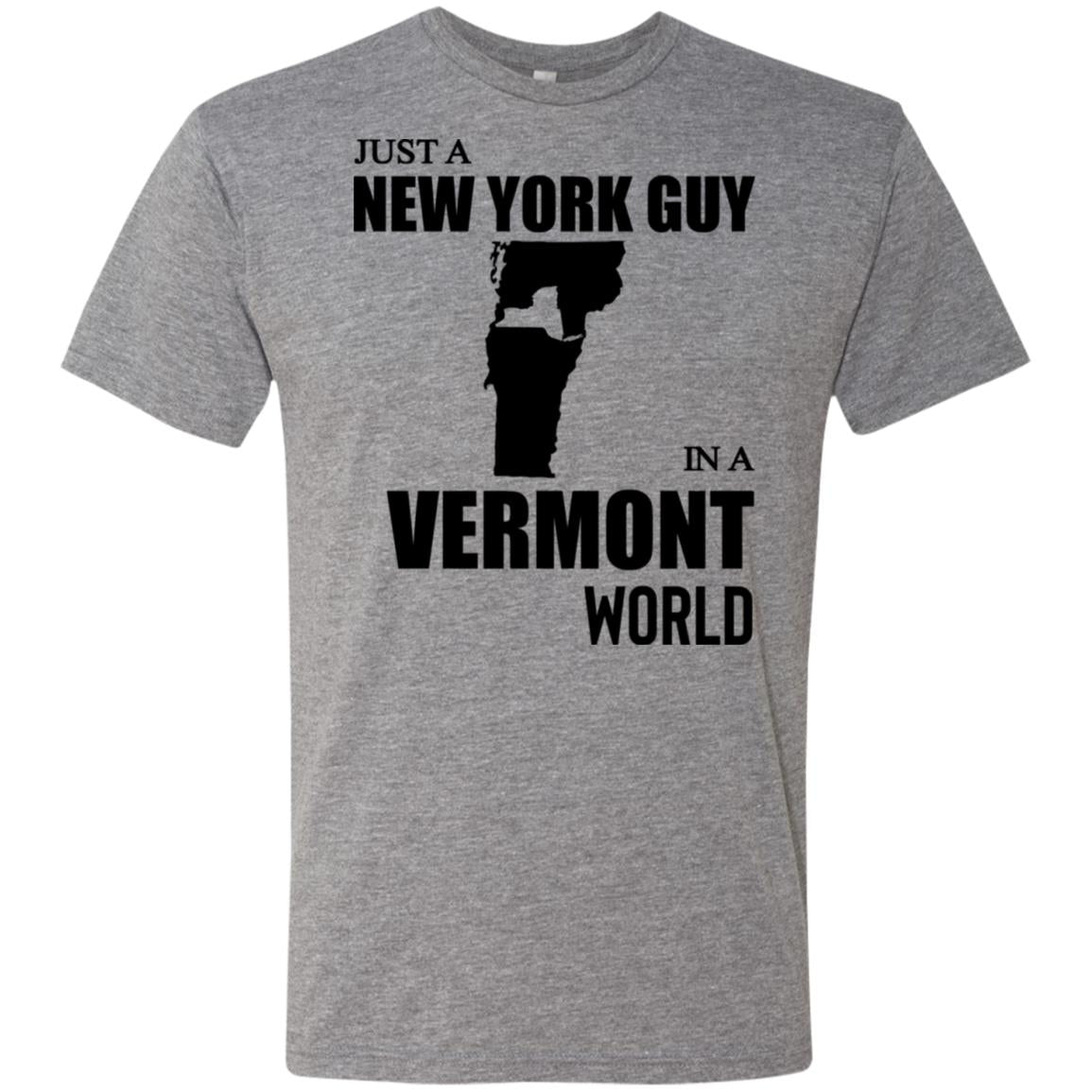 Just A New York Guy In A Vermont World T-Shirt - T-shirt Teezalo