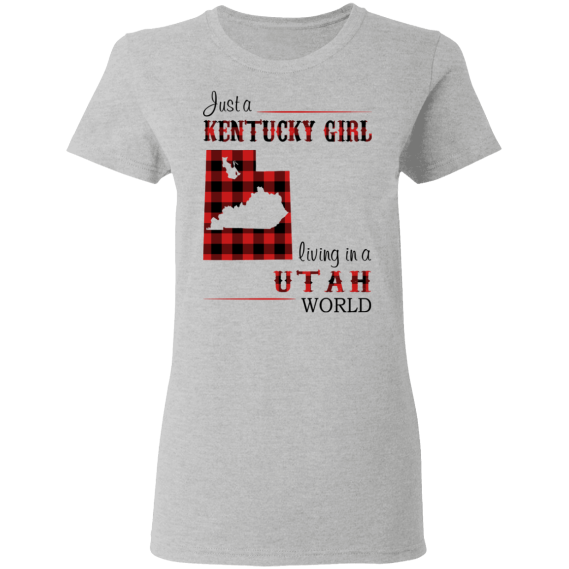 Just A Kentucky Girl Living In A Utah World T-Shirt - T-shirt Teezalo