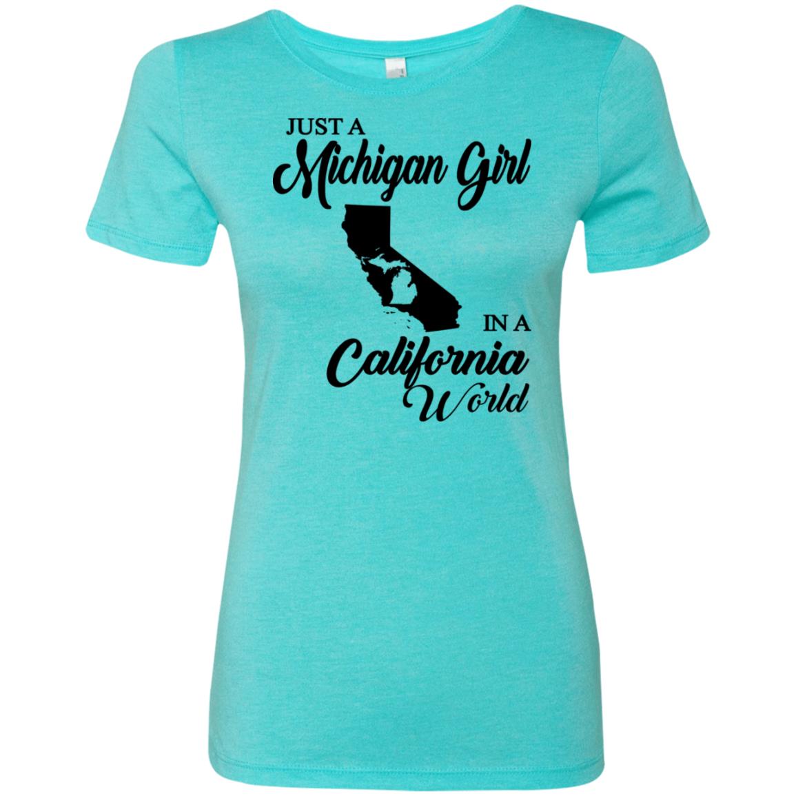 Just A Michigan Girl In A California World T-Shirt - T-shirt Teezalo