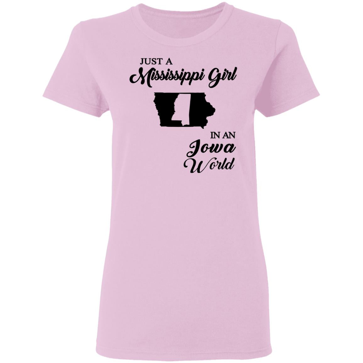 Just A Mississippi Girl In An Iowa World T-Shirt - T-shirt Teezalo
