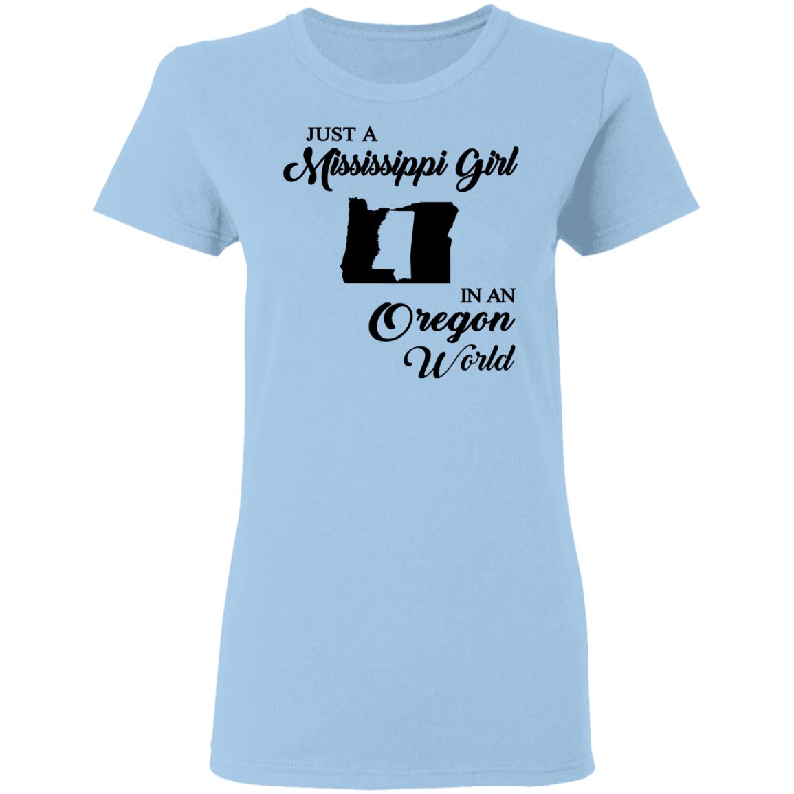 Just A Mississippi Girl In An Oregon World T-Shirt - T-shirt Teezalo