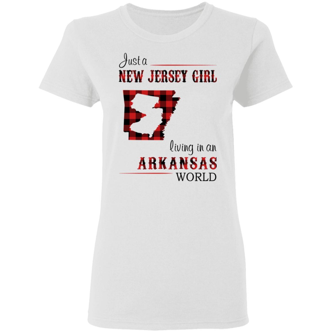 Just A New Jersey Girl Living In An Arkansas World T-Shirt - T-shirt Teezalo
