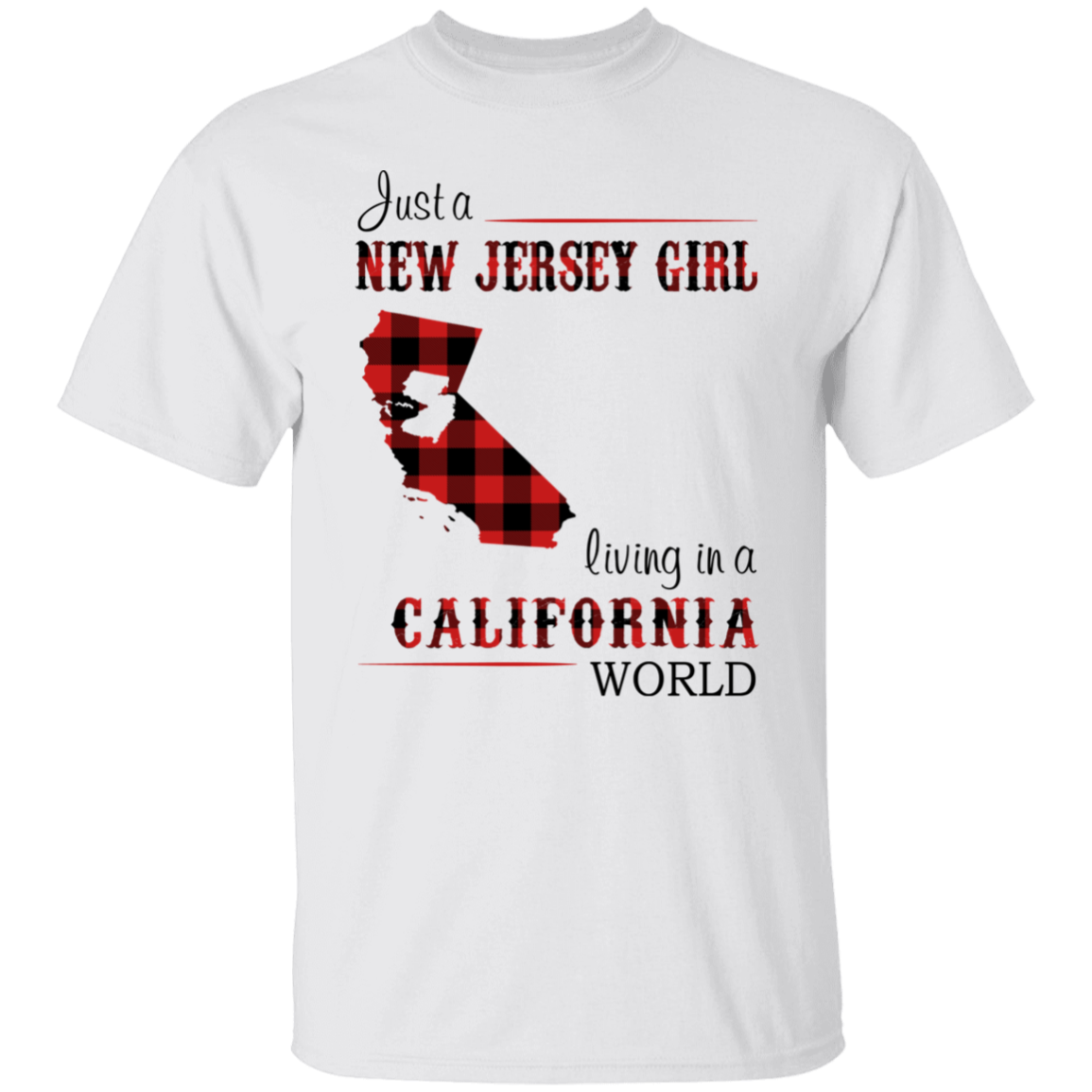 Just A New Jersey Girl Living In A California World - T-shirt Teezalo