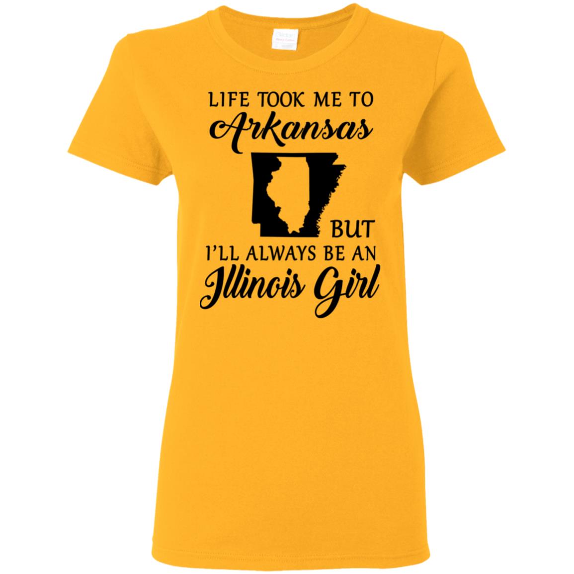 Life Took Me To Arkansas Always Be An Illinois Girl T-shirt - T-shirt Teezalo