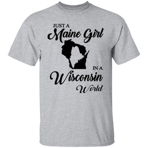 Just A Maine Girl In A Wisconsin World T-Shirt - T-shirt Teezalo