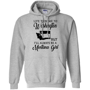 Life Took Me To Washington Always Be  Montana Girl T-Shirt - T-shirt Teezalo
